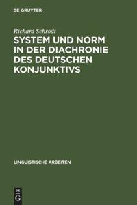 Vorderes Coverbild System und Norm in der Diachronie des deutschen Konjunktivs