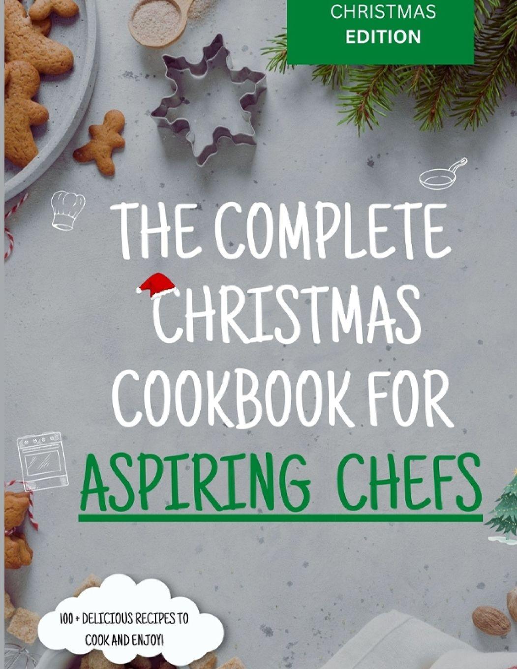 Vorderes Coverbild The Complete Christmas Cookbook for Aspiring Chefs
