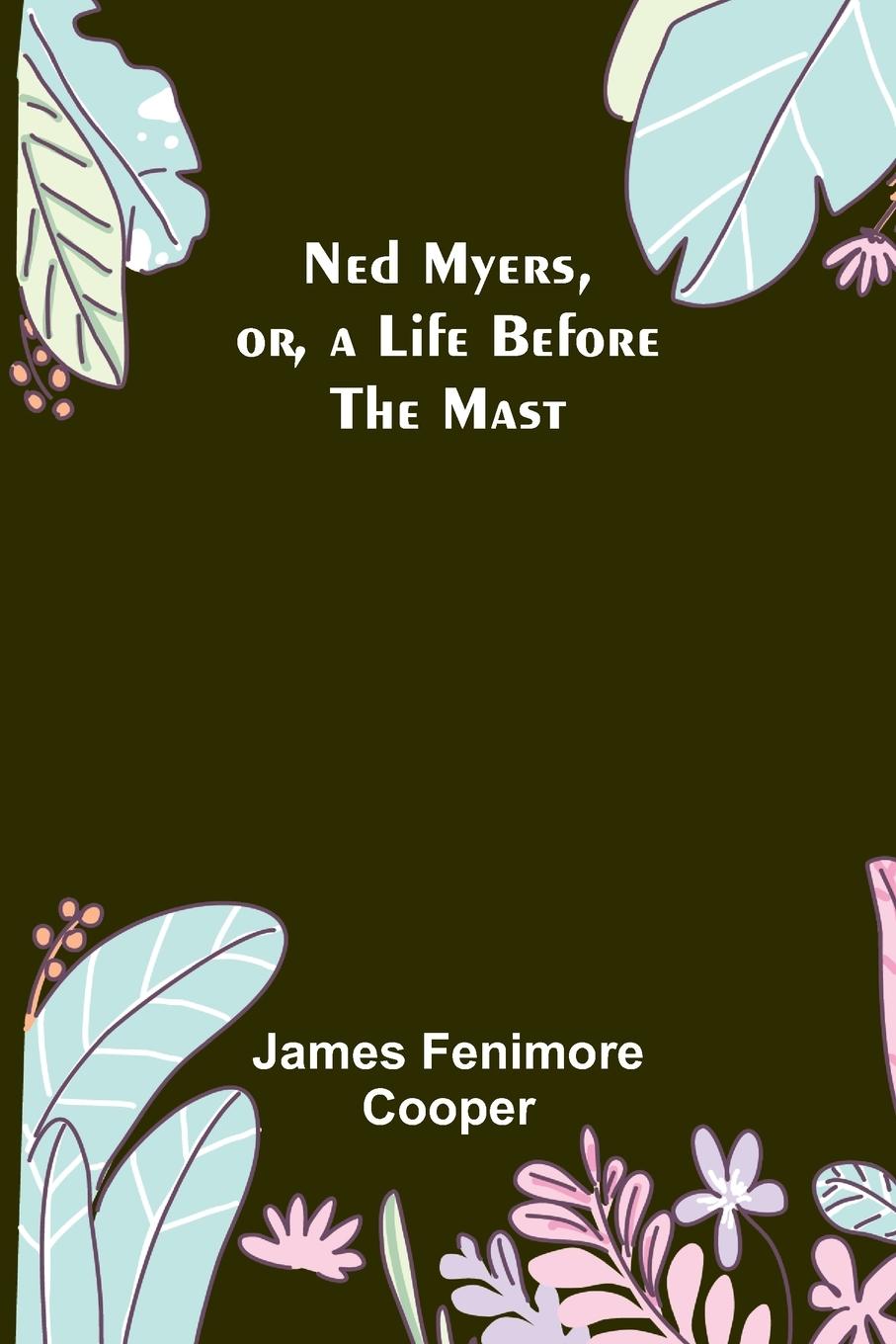 Vorderes Coverbild Ned Myers, or, a Life Before the Mast