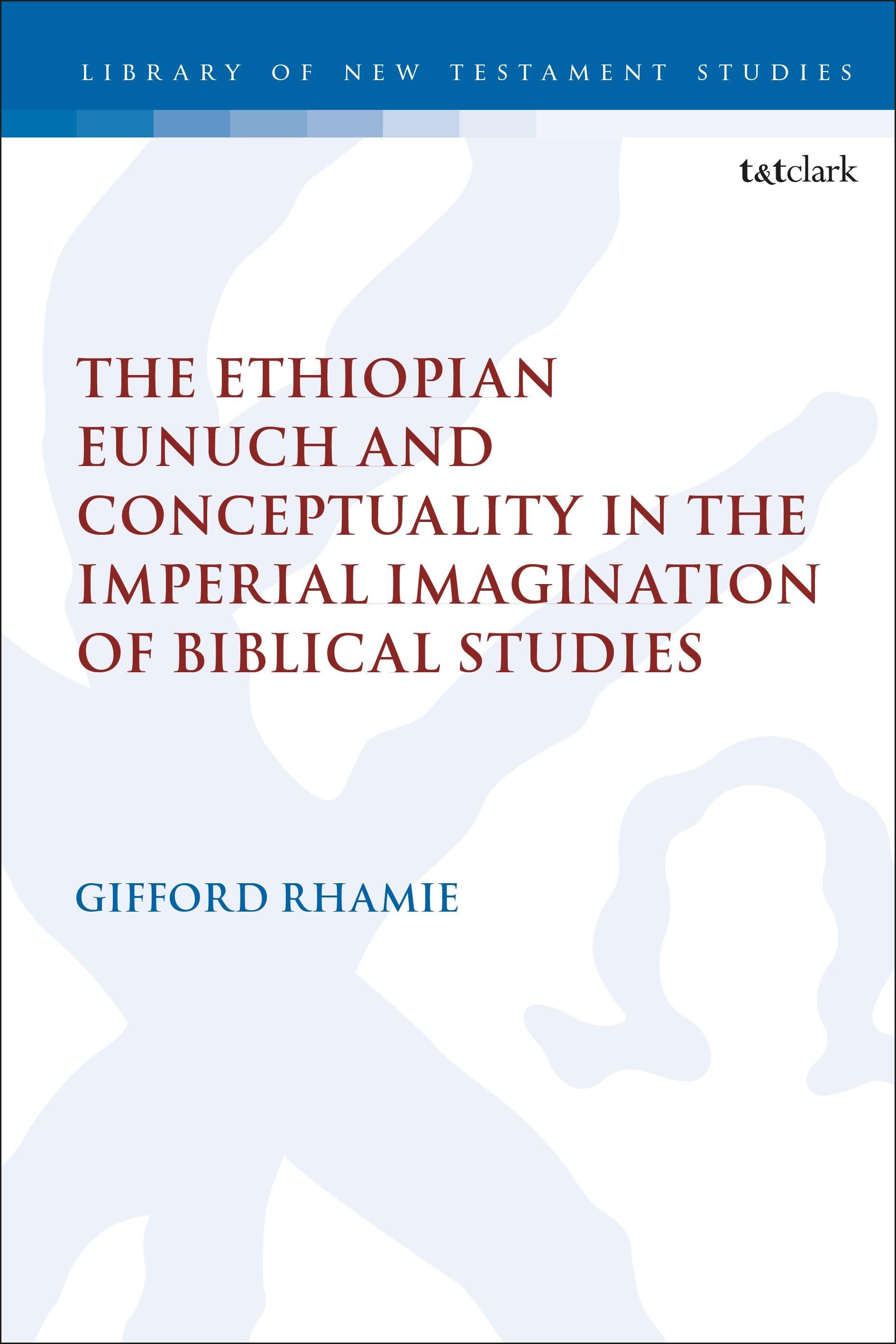 Vorderes Coverbild The Ethiopian Eunuch and Conceptuality in the Imperial Imagination of Biblical Studies