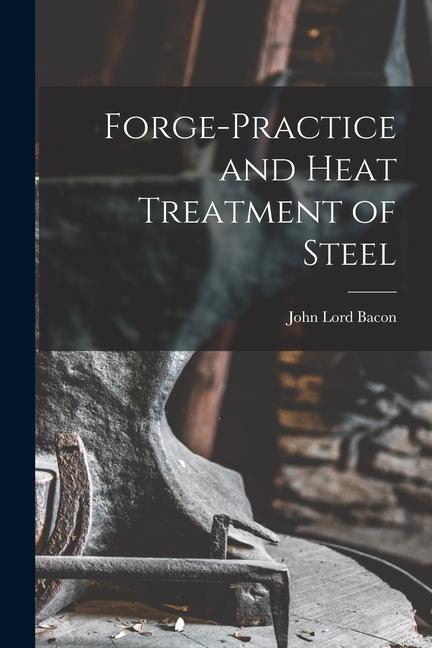 Vorderes Coverbild Forge-practice and Heat Treatment of Steel