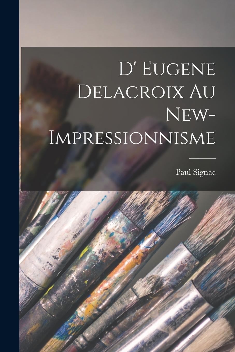 Vorderes Coverbild D' Eugene Delacroix au New-Impressionnisme
