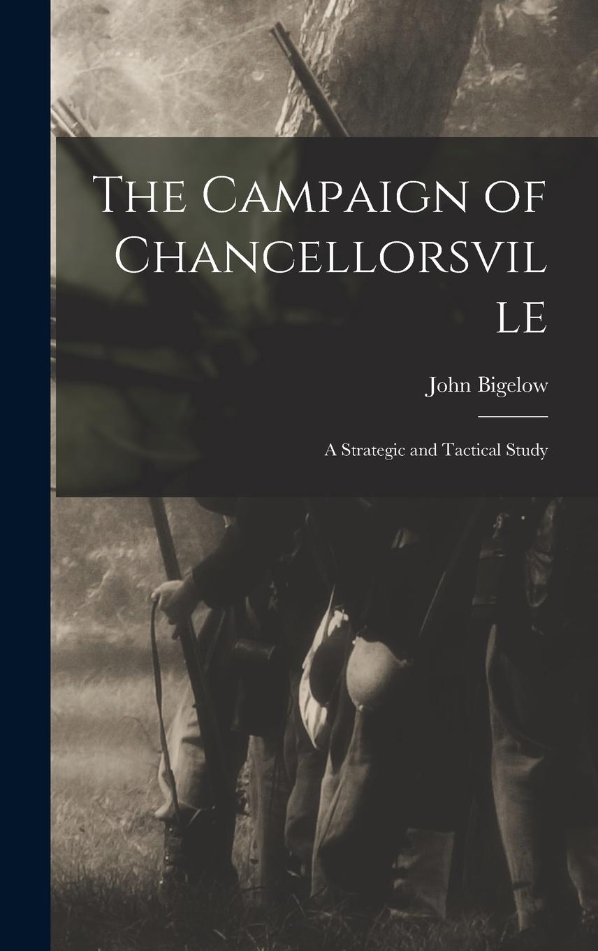 Vorderes Coverbild The Campaign of Chancellorsville: A Strategic and Tactical Study