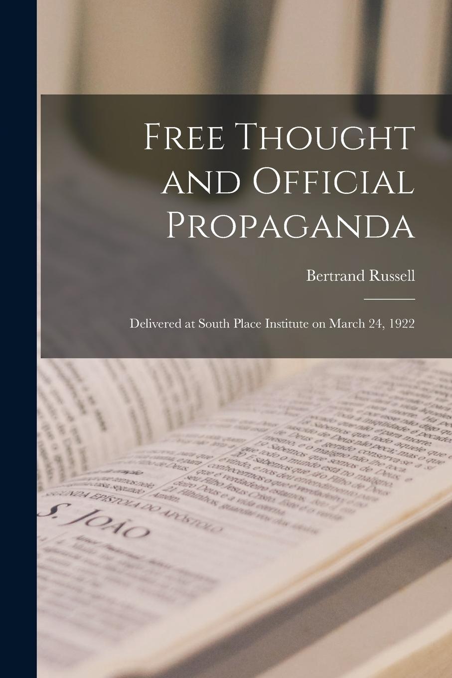 Vorderes Coverbild Free Thought and Official Propaganda: Delivered at South Place Institute on March 24, 1922