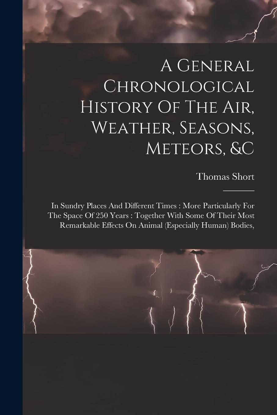 Vorderes Coverbild A General Chronological History Of The Air, Weather, Seasons, Meteors, &c: In Sundry Places And Different Times: More Particularly For The Space Of 25