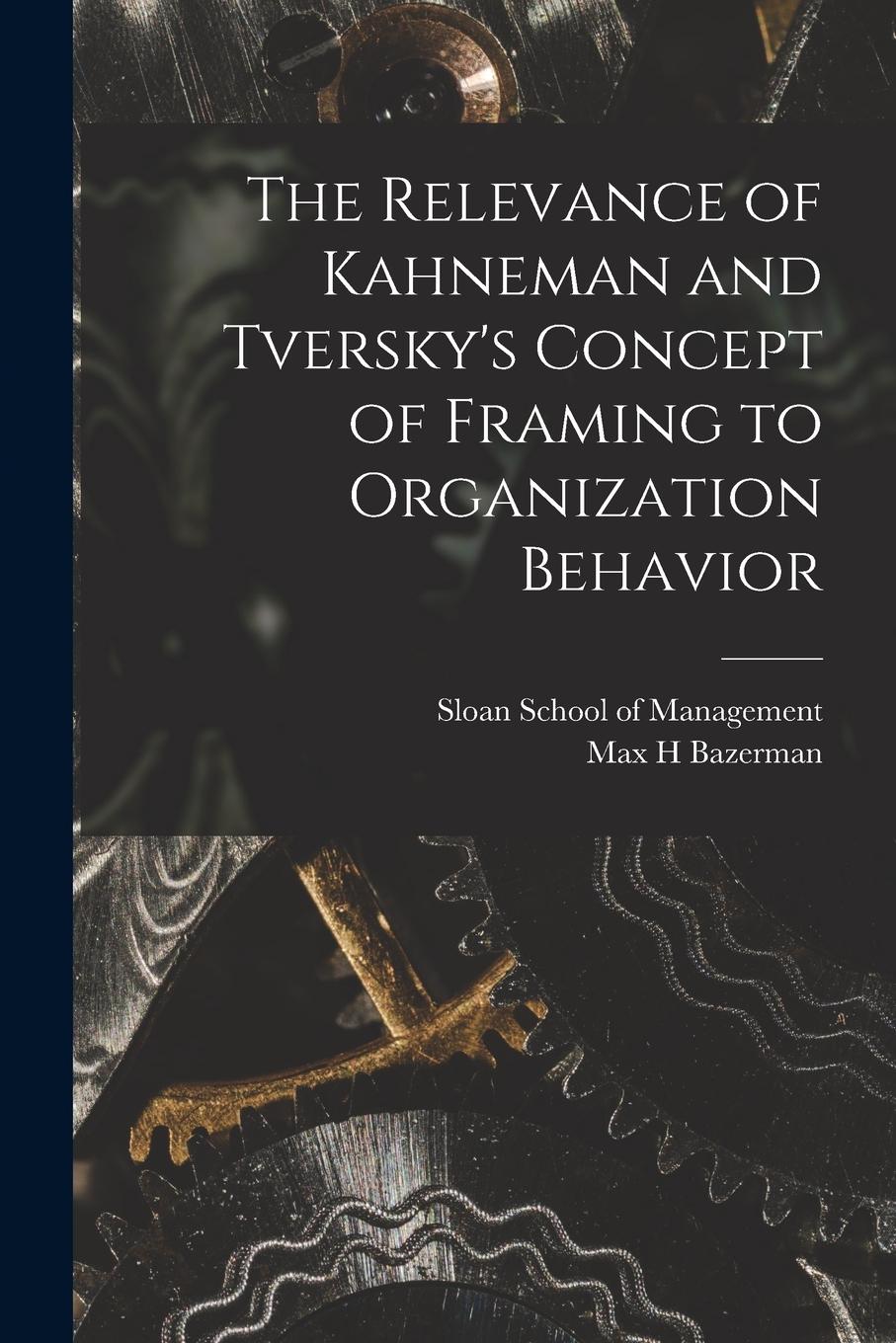 Vorderes Coverbild The Relevance of Kahneman and Tversky's Concept of Framing to Organization Behavior