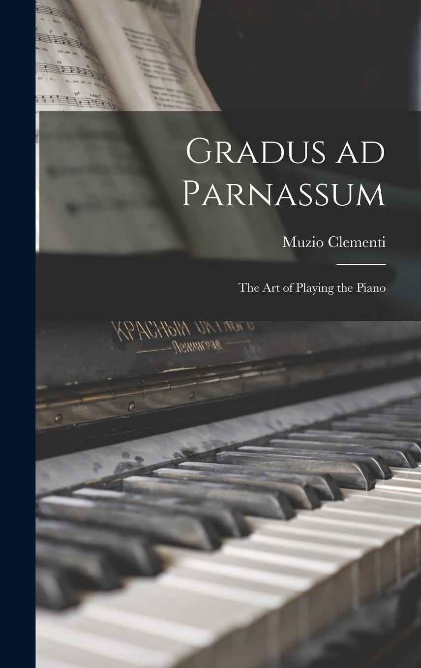Vorderes Coverbild Gradus ad Parnassum; the art of Playing the Piano
