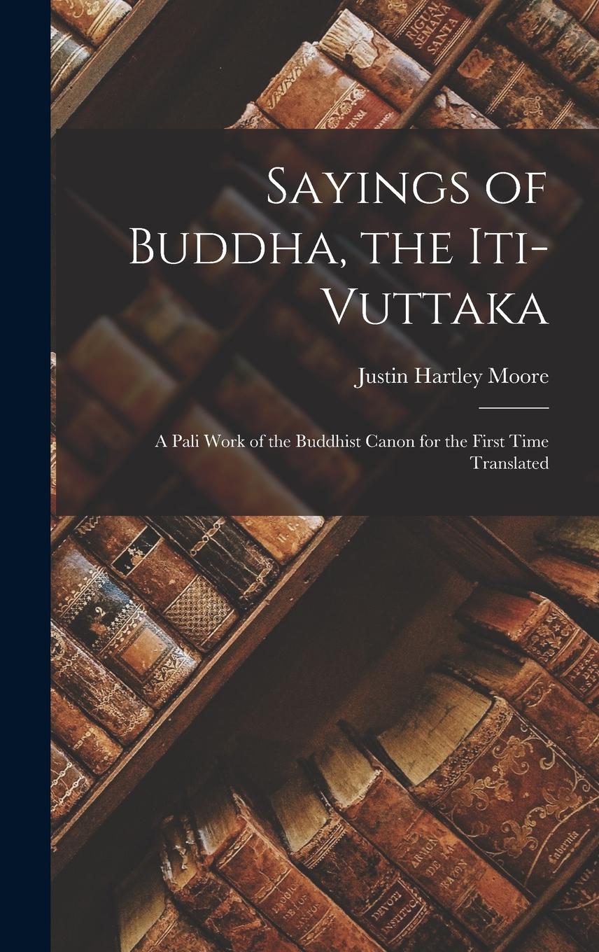 Vorderes Coverbild Sayings of Buddha, the Iti-Vuttaka: A Pali Work of the Buddhist Canon for the First Time Translated