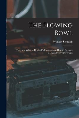 Vorderes Coverbild The Flowing Bowl: When and What to Drink: Full Instructions How to Prepare, Mix, and Serve Beverages