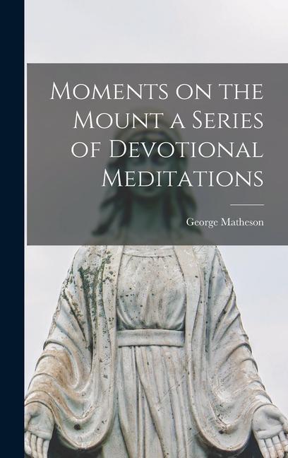 Vorderes Coverbild Moments on the Mount a Series of Devotional Meditations