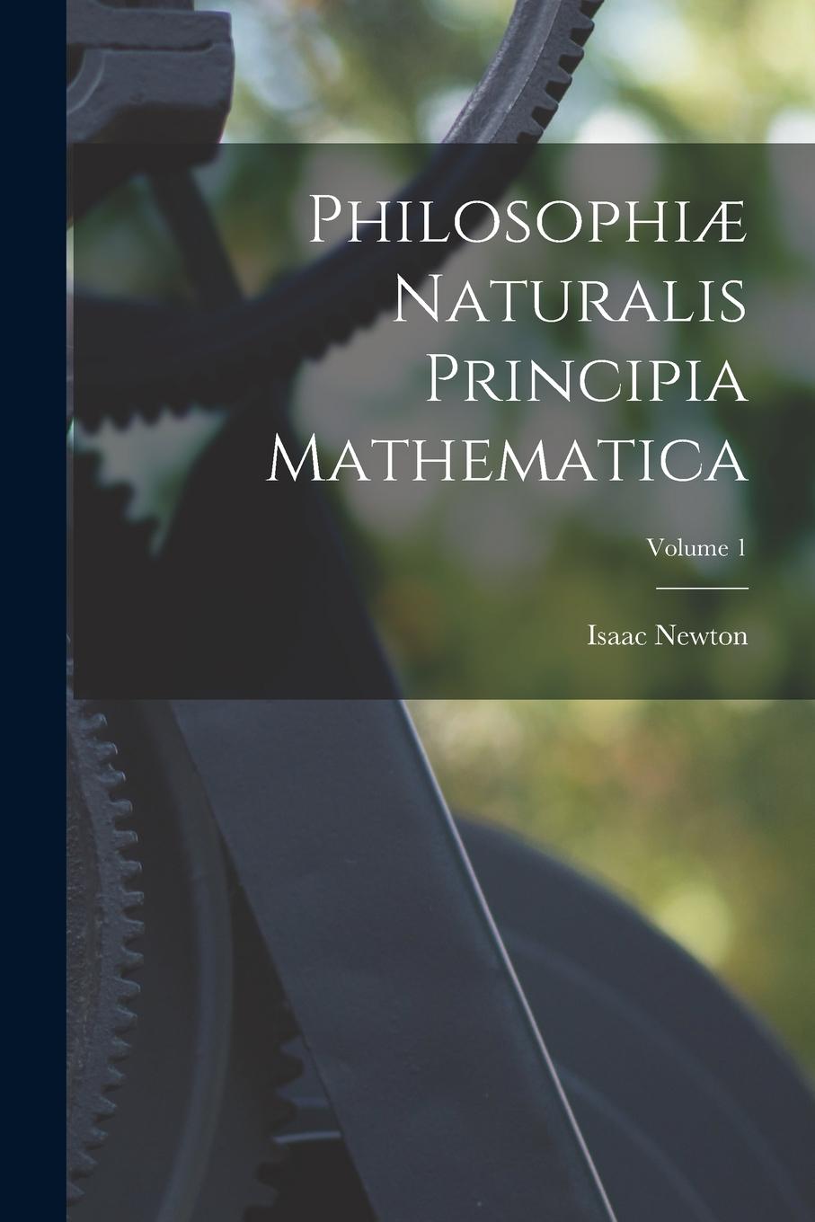Vorderes Coverbild Philosophiæ Naturalis Principia Mathematica; Volume 1