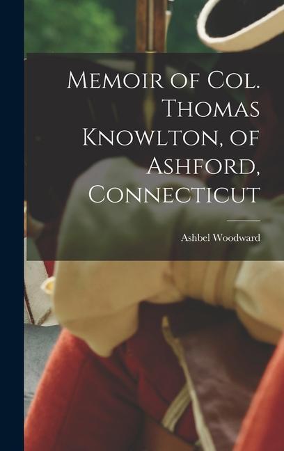 Vorderes Coverbild Memoir of Col. Thomas Knowlton, of Ashford, Connecticut