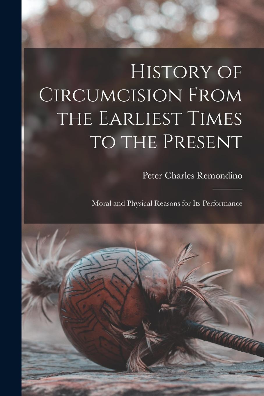 Vorderes Coverbild History of Circumcision From the Earliest Times to the Present: Moral and Physical Reasons for its Performance