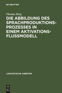 Vorderes Coverbild Die Abbildung des Sprachproduktionsprozesses in einem Aktivationsflußmodell