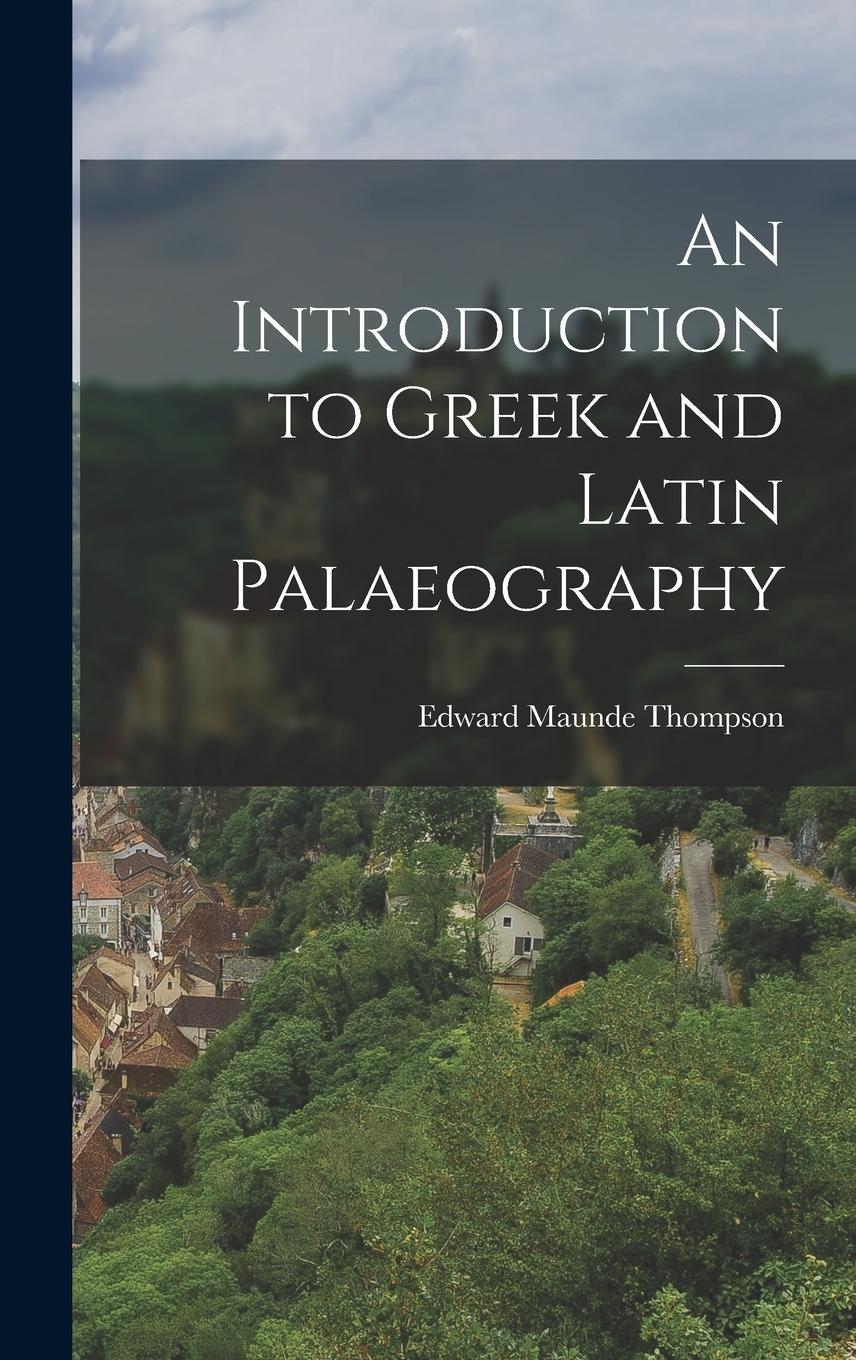 Vorderes Coverbild An Introduction to Greek and Latin Palaeography