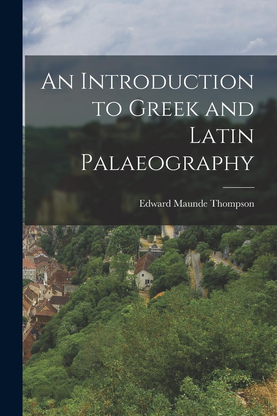 Vorderes Coverbild An Introduction to Greek and Latin Palaeography