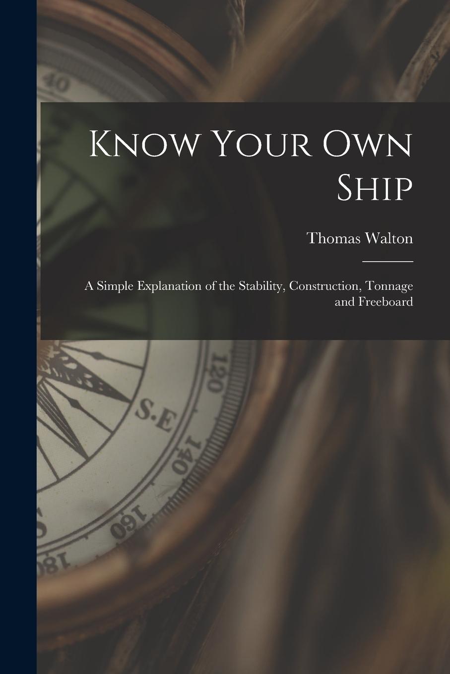 Vorderes Coverbild Know Your Own Ship: A Simple Explanation of the Stability, Construction, Tonnage and Freeboard