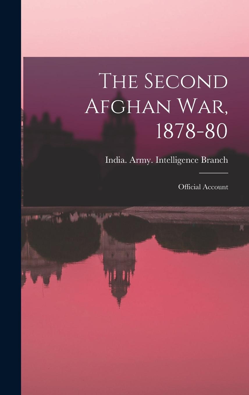 Vorderes Coverbild The Second Afghan War, 1878-80: Official Account