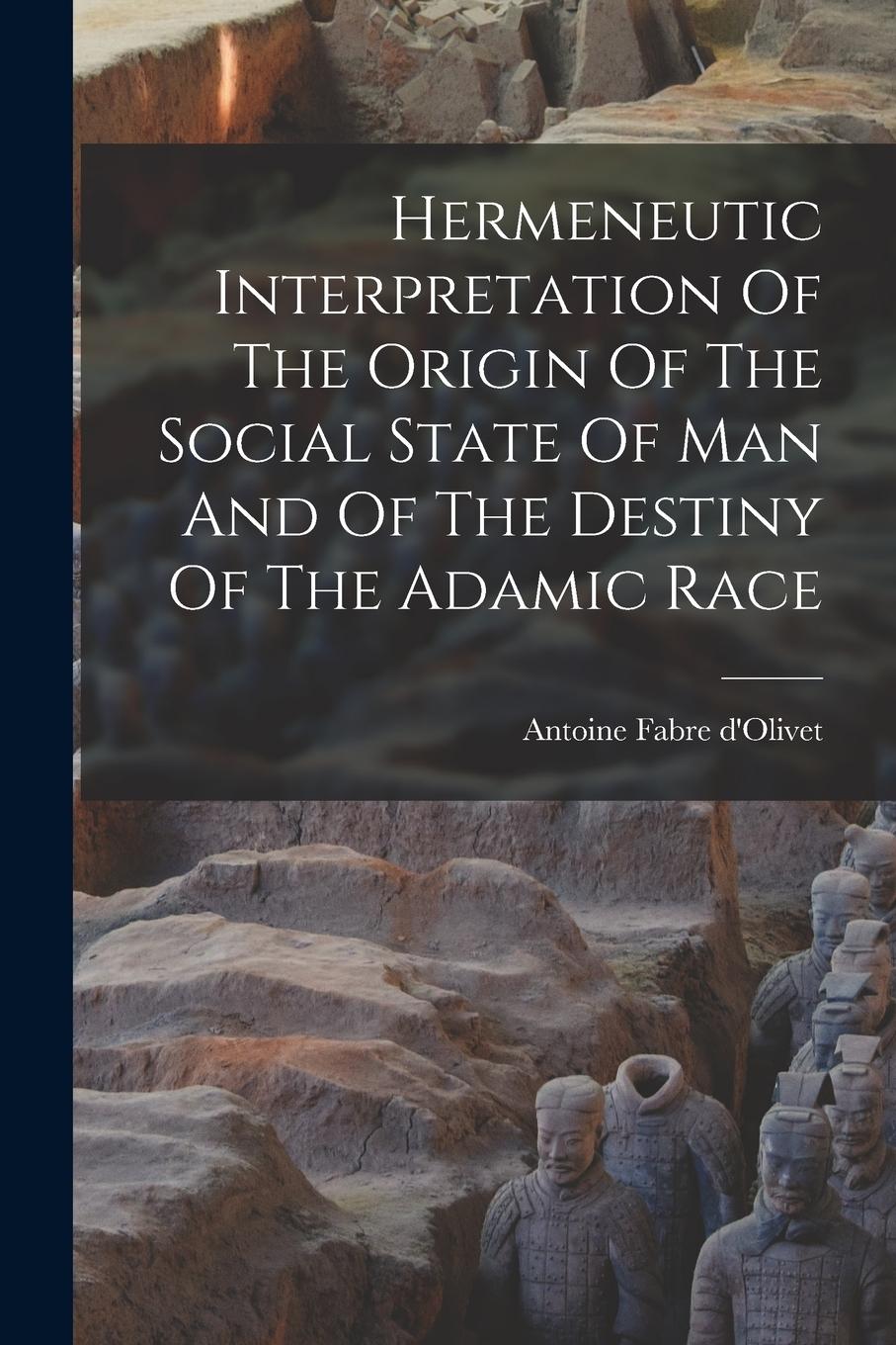 Vorderes Coverbild Hermeneutic Interpretation Of The Origin Of The Social State Of Man And Of The Destiny Of The Adamic Race