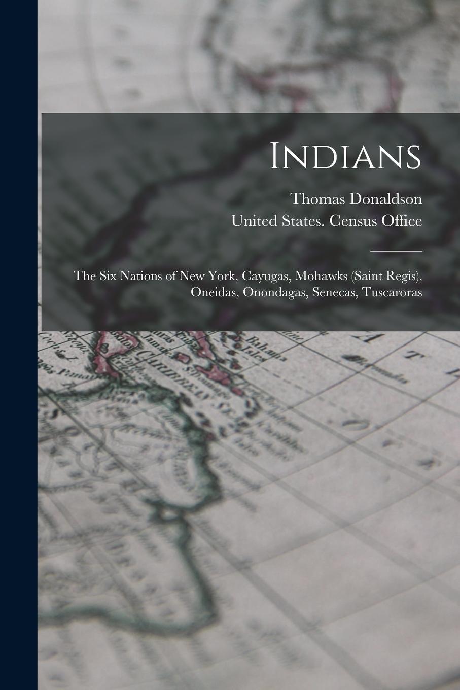 Vorderes Coverbild Indians: The Six Nations of New York, Cayugas, Mohawks (Saint Regis), Oneidas, Onondagas, Senecas, Tuscaroras