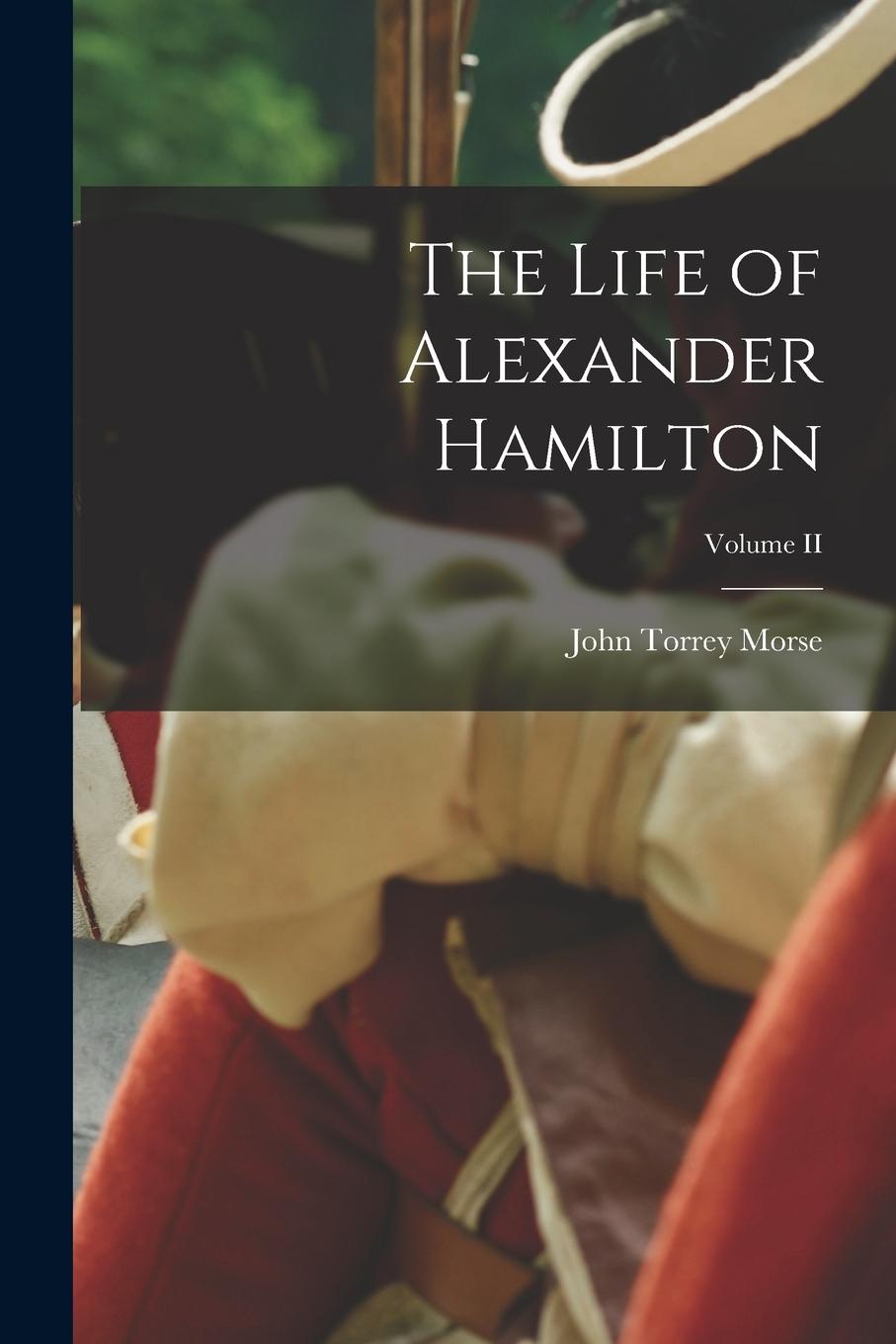 Vorderes Coverbild The Life of Alexander Hamilton; Volume II