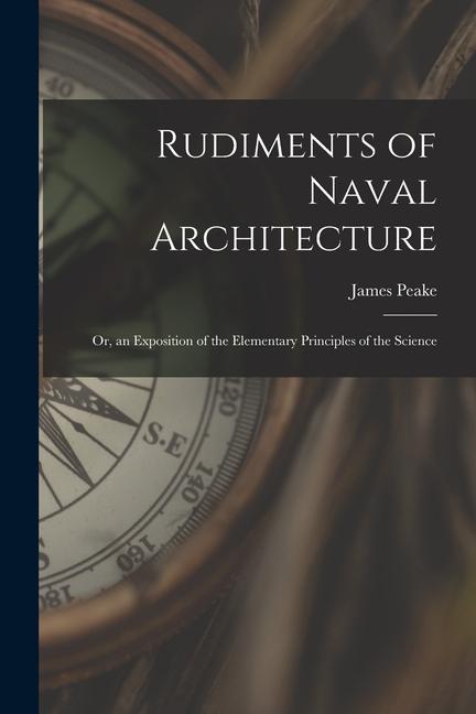 Vorderes Coverbild Rudiments of Naval Architecture; or, an Exposition of the Elementary Principles of the Science