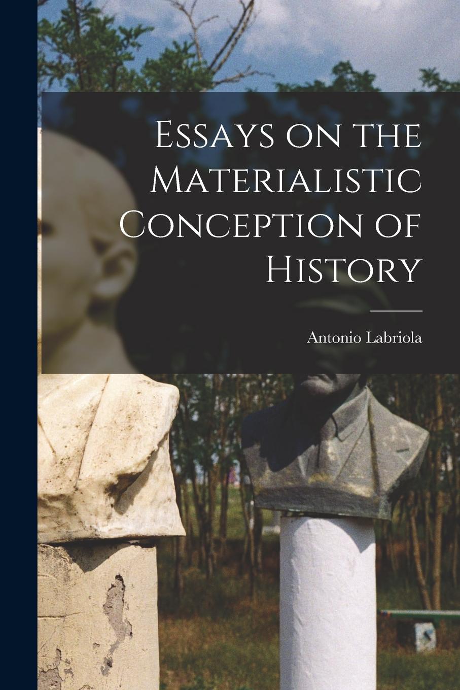 Vorderes Coverbild Essays on the Materialistic Conception of History