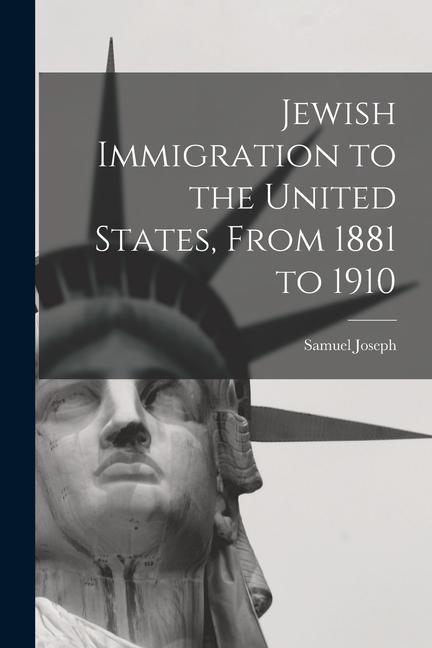 Vorderes Coverbild Jewish Immigration to the United States, From 1881 to 1910