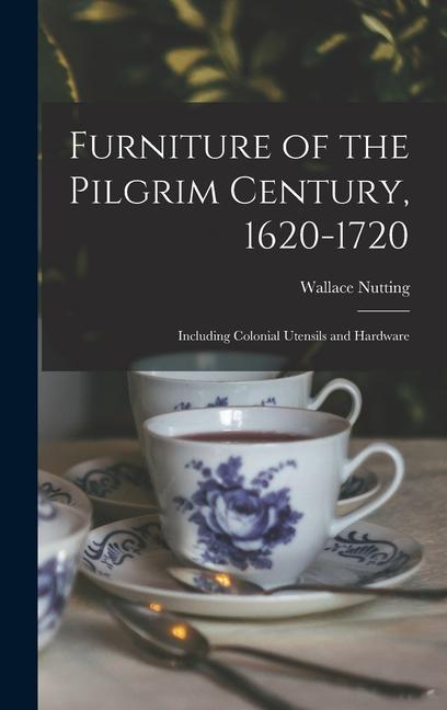 Vorderes Coverbild Furniture of the Pilgrim Century, 1620-1720