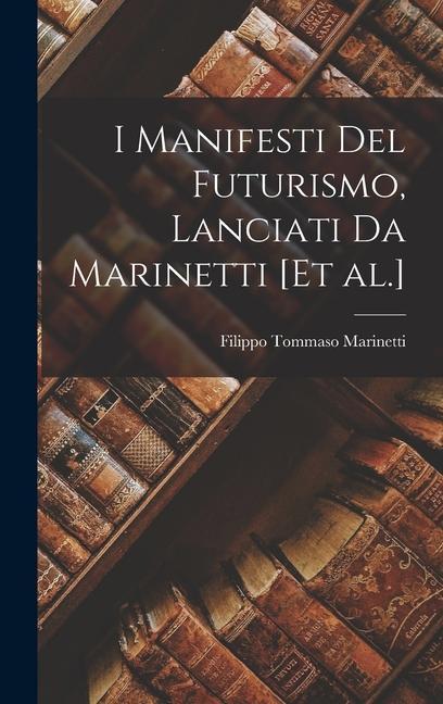Vorderes Coverbild I Manifesti del futurismo, lanciati da Marinetti [et al.]