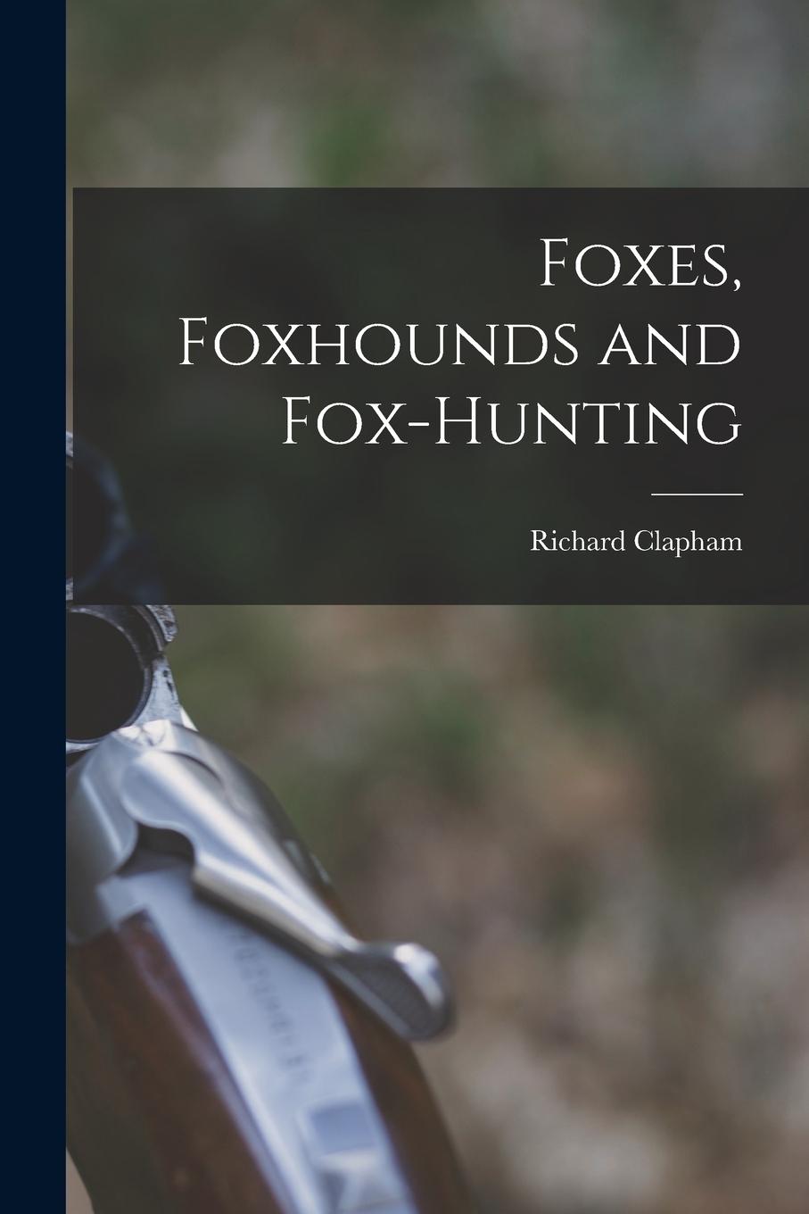 Vorderes Coverbild Foxes, Foxhounds and Fox-hunting