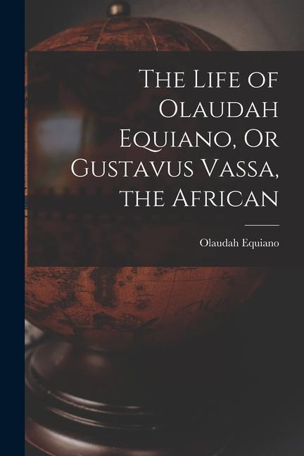 Vorderes Coverbild The Life of Olaudah Equiano, Or Gustavus Vassa, the African