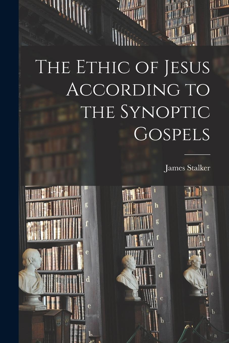 Vorderes Coverbild The Ethic of Jesus According to the Synoptic Gospels