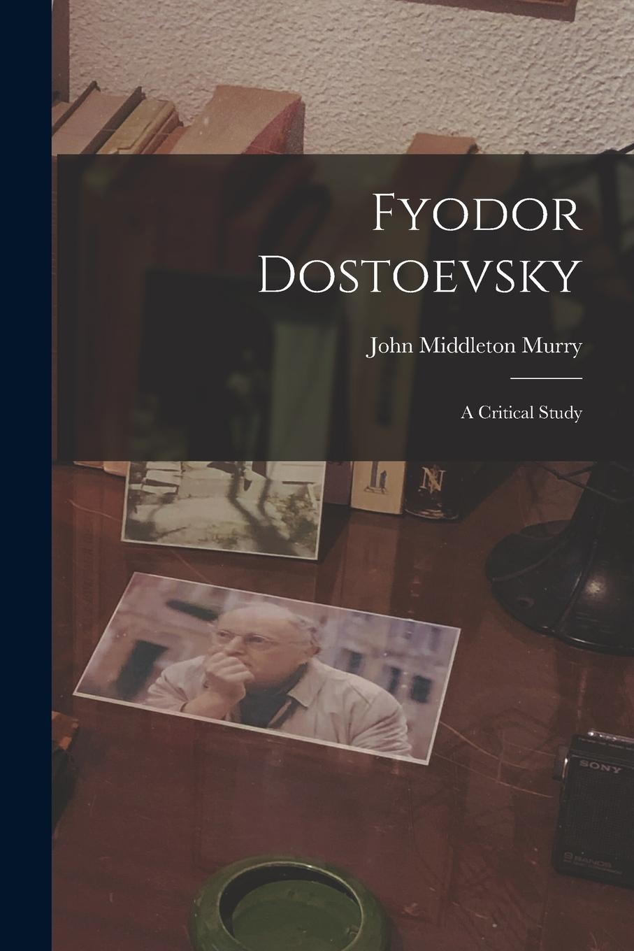 Vorderes Coverbild Fyodor Dostoevsky: A Critical Study