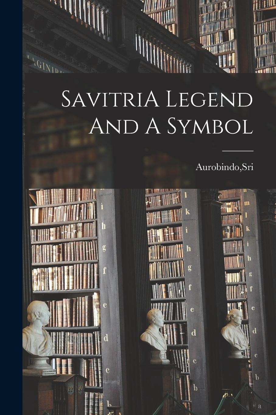 Vorderes Coverbild SavitriA Legend And A Symbol