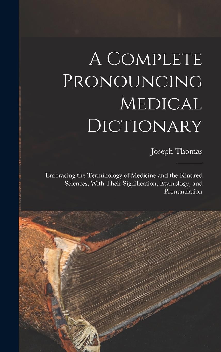 Vorderes Coverbild A Complete Pronouncing Medical Dictionary