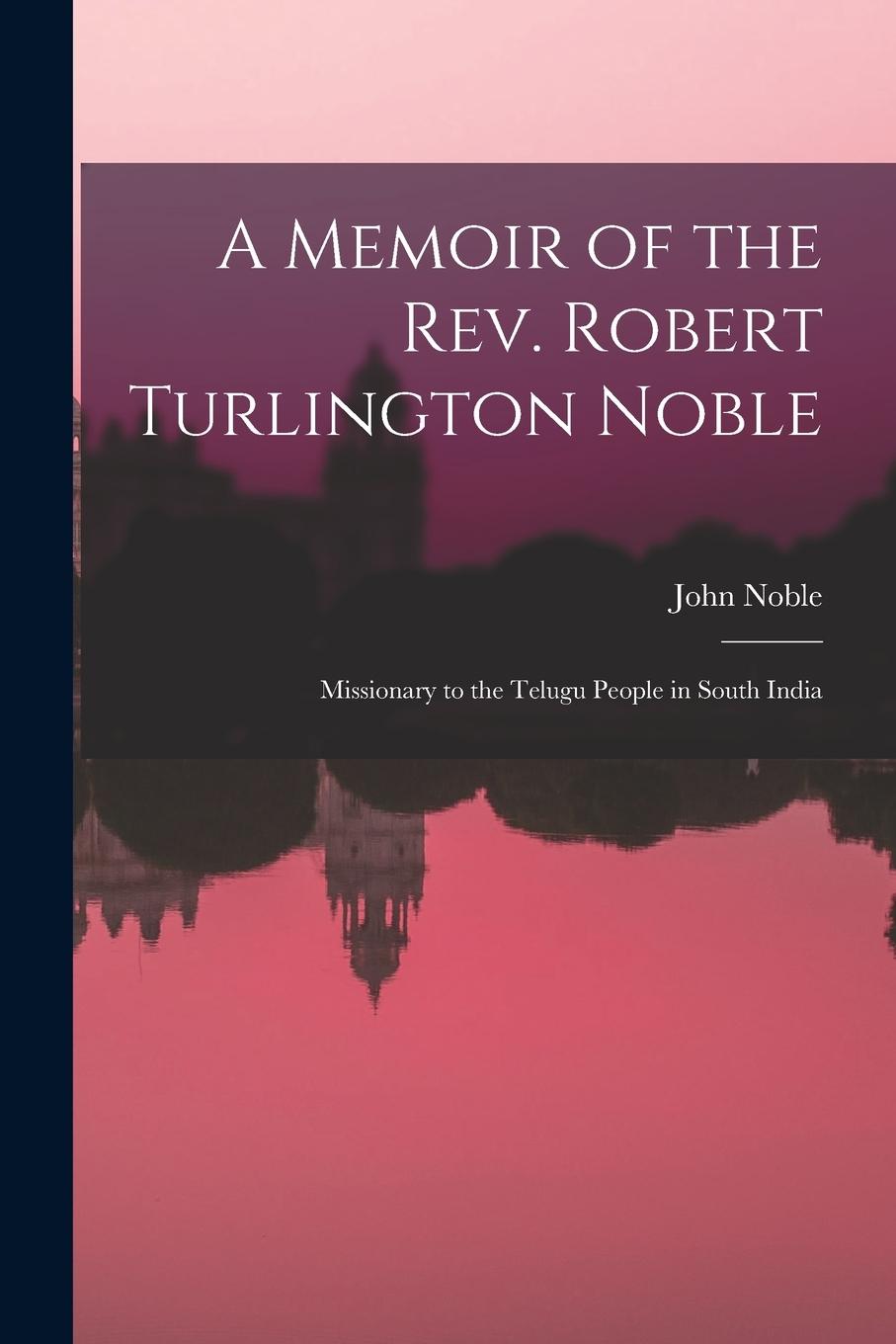 Vorderes Coverbild A Memoir of the Rev. Robert Turlington Noble