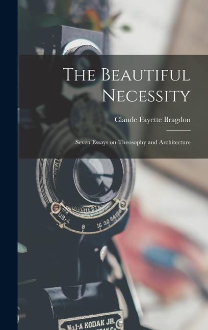 Vorderes Coverbild The Beautiful Necessity; Seven Essays on Theosophy and Architecture