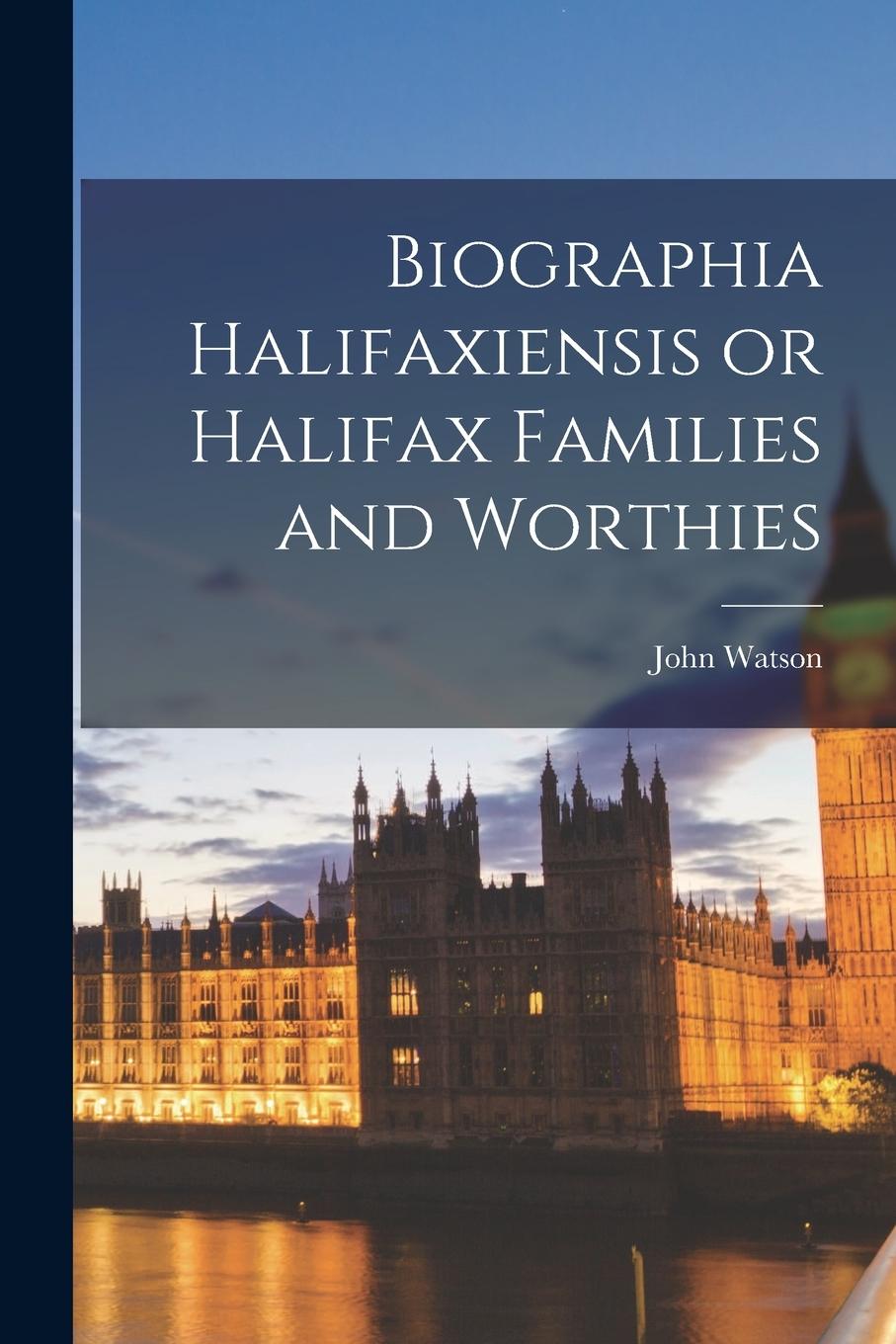 Vorderes Coverbild Biographia Halifaxiensis or Halifax Families and Worthies