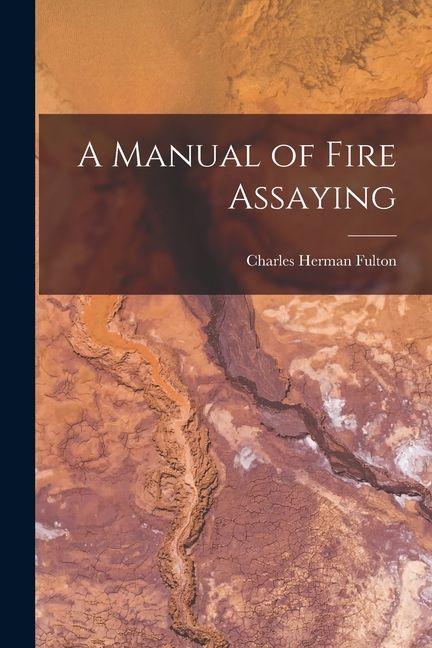 Vorderes Coverbild A Manual of Fire Assaying