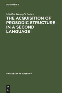 Vorderes Coverbild The Acquisition of Prosodic Structure in a Second Language