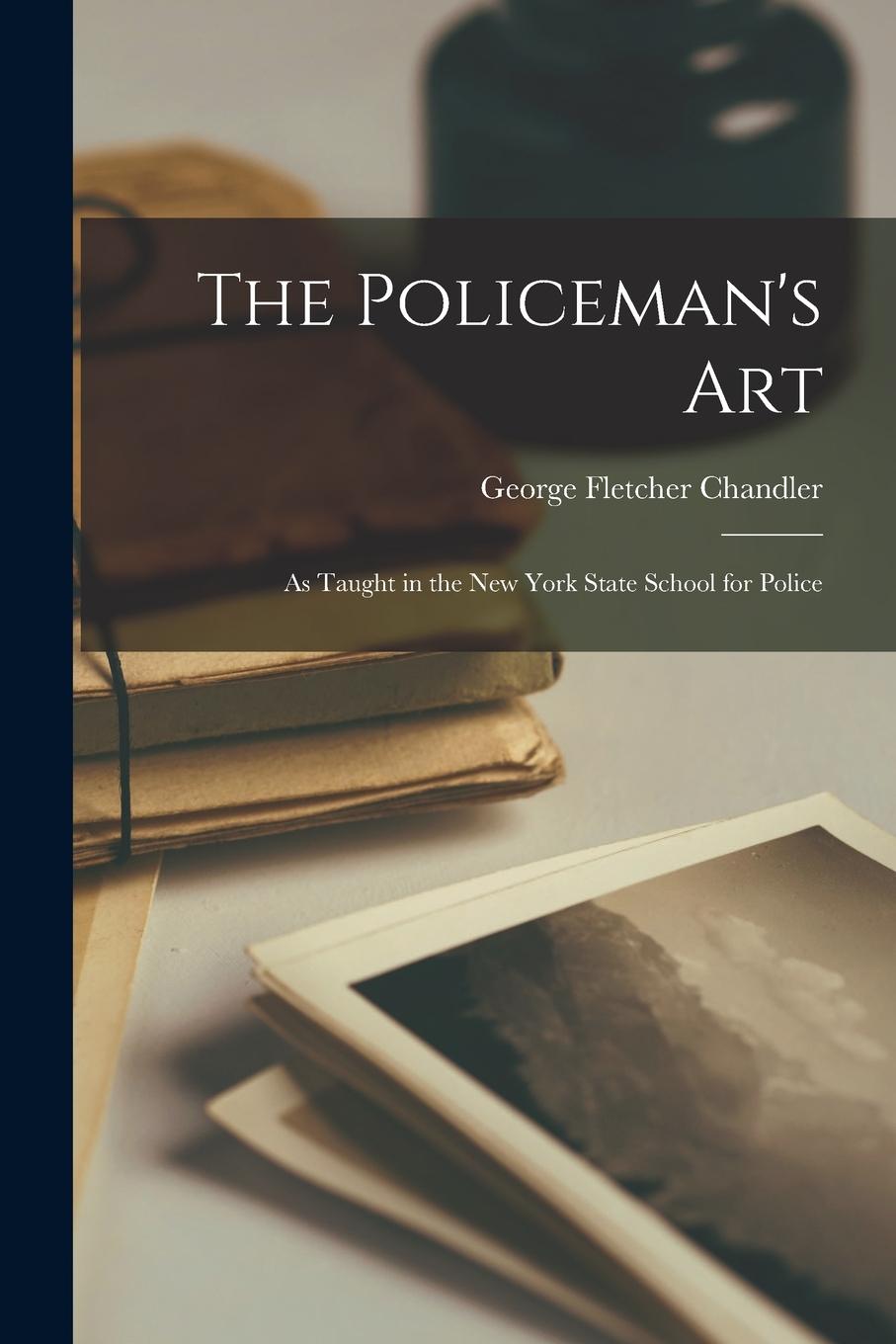 Vorderes Coverbild The Policeman's Art: As Taught in the New York State School for Police