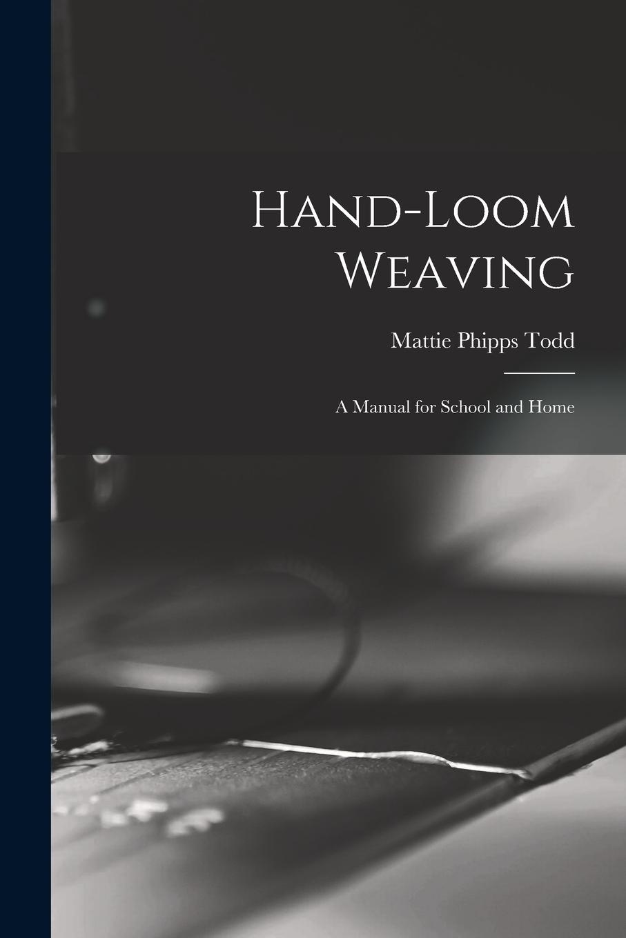 Vorderes Coverbild Hand-Loom Weaving: A Manual for School and Home