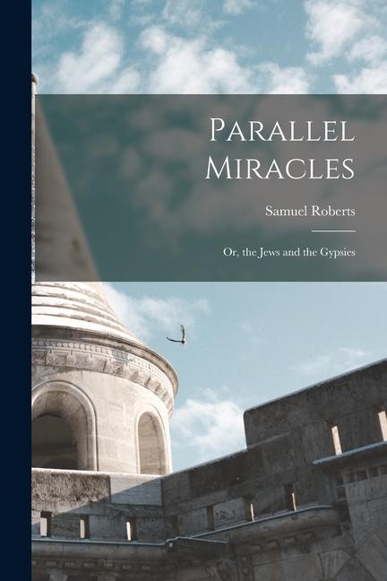 Vorderes Coverbild Parallel Miracles: Or, the Jews and the Gypsies