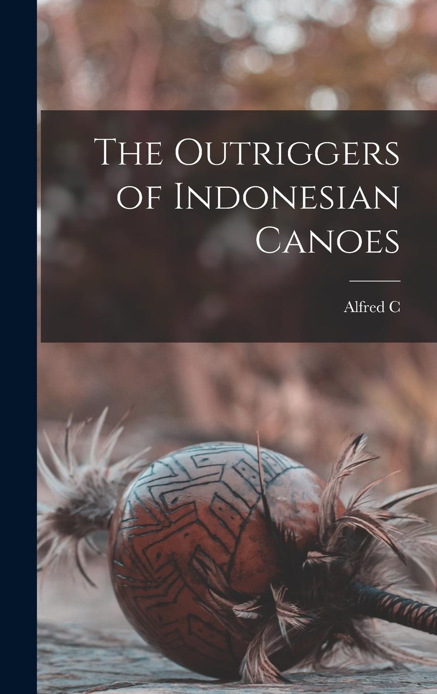 Vorderes Coverbild The Outriggers of Indonesian Canoes