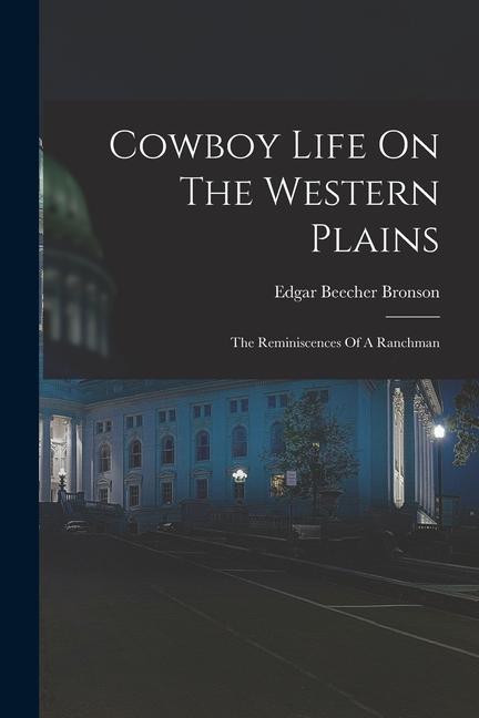 Vorderes Coverbild Cowboy Life On The Western Plains: The Reminiscences Of A Ranchman