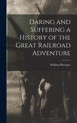 Vorderes Coverbild Daring and Suffering a History of the Great Railroad Adventure