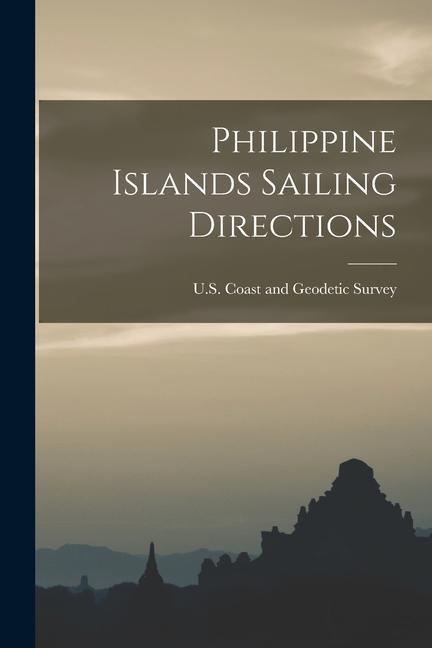 Vorderes Coverbild Philippine Islands Sailing Directions