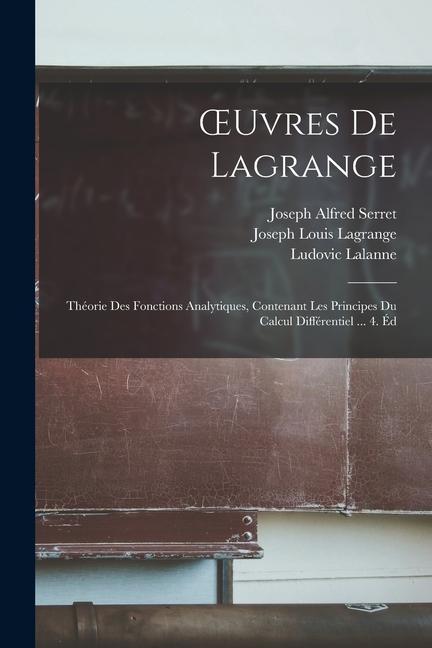 Vorderes Coverbild OEuvres De Lagrange: Théorie Des Fonctions Analytiques, Contenant Les Principes Du Calcul Différentiel ... 4. Éd