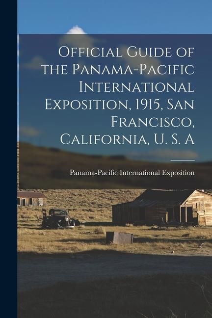 Vorderes Coverbild Official Guide of the Panama-Pacific International Exposition, 1915, San Francisco, California, U. S. A